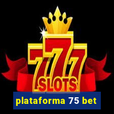 plataforma 75 bet